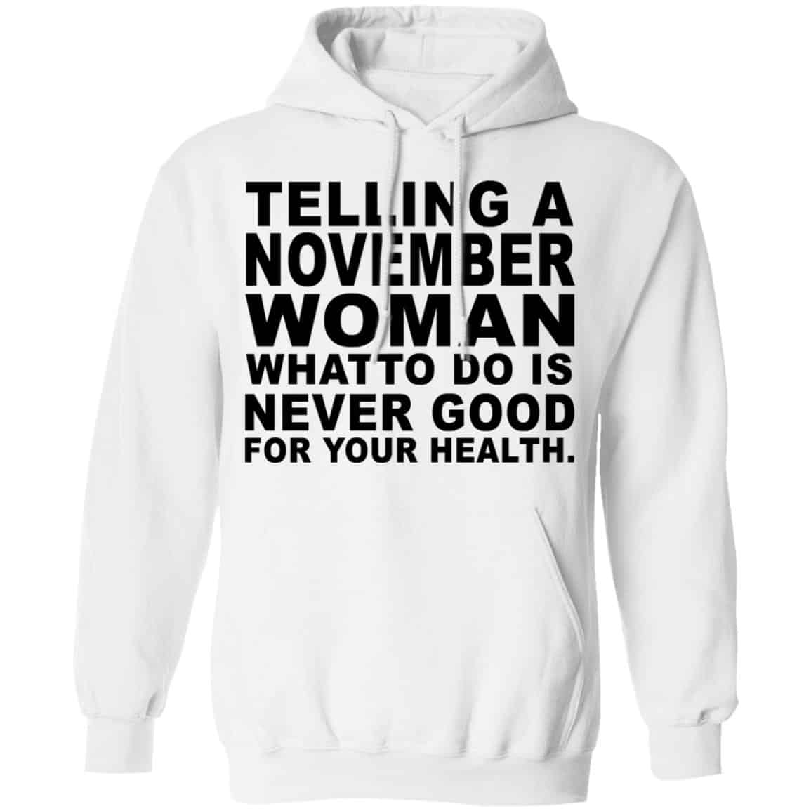 Telling A November Woman What To Do Is Never Good Shirt, Hoodie, Tank