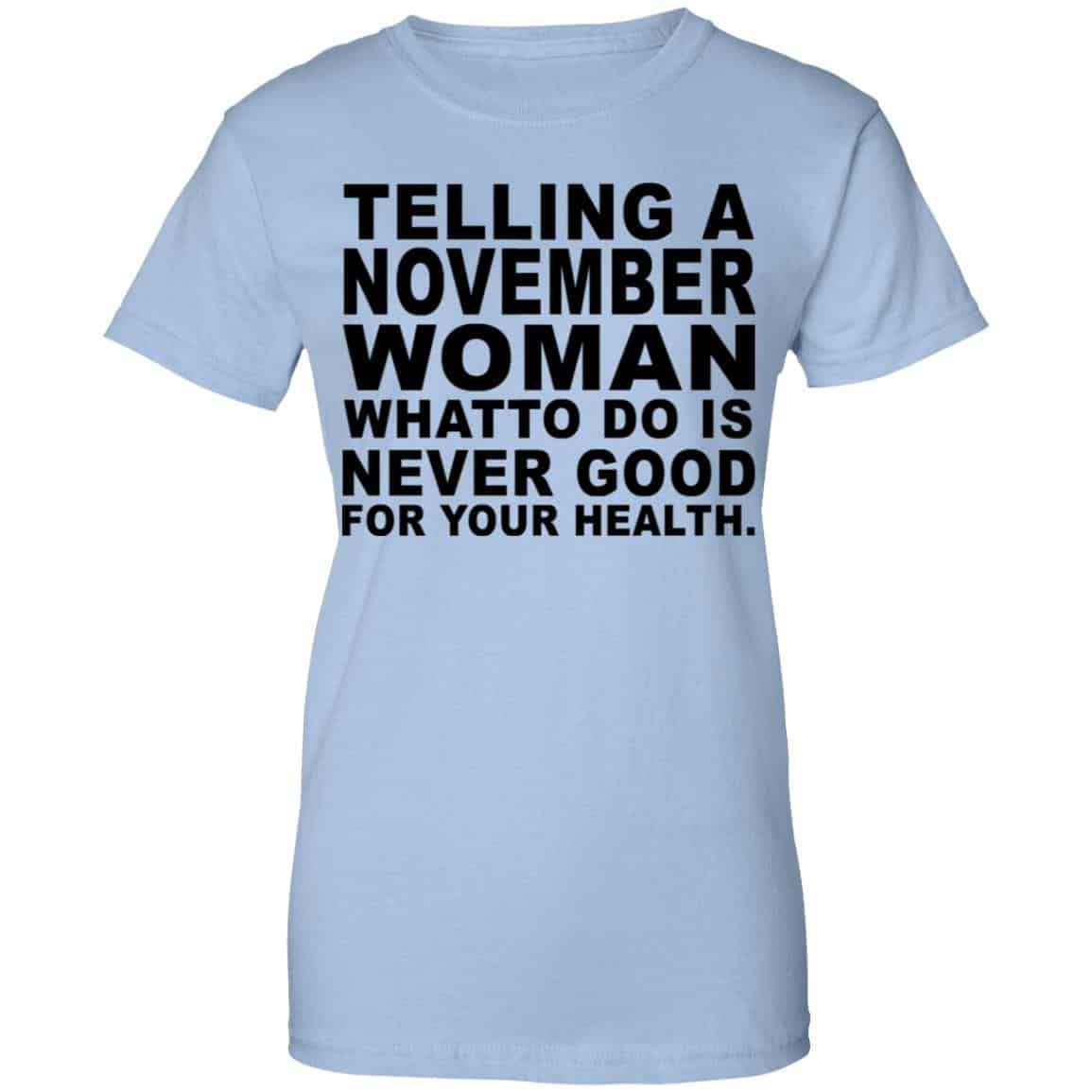 
	Telling A November Woman What To Do Is Never Good Shirt, Hoodie, Tank