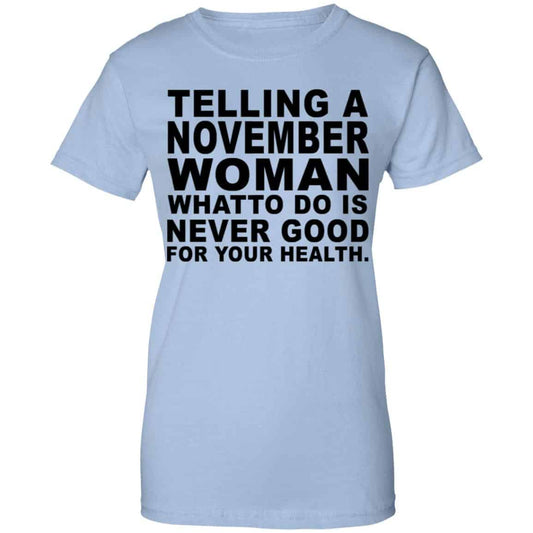 
	Telling A November Woman What To Do Is Never Good Shirt, Hoodie, Tank
