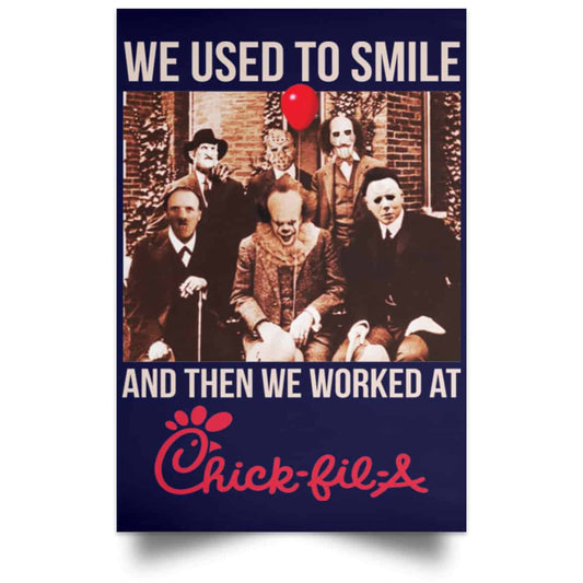 
	We Used To Smile And Then We Worked At Chick-fil-A Posters