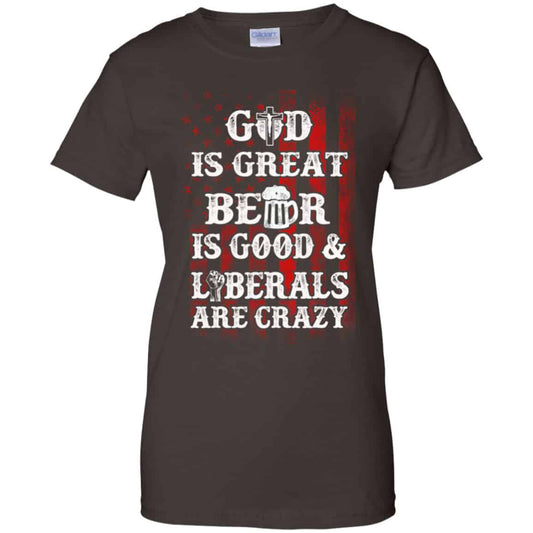 God Is Great Beer Is Good And Liberals Are Crazy Shirt, Hoodie, Tank