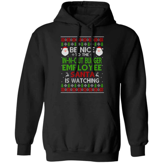 Be Nice To The In-N-Out Burger Employee Santa Is Watching Christmas Sweater, Shirt, Hoodie