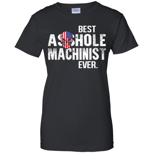 
	Best Asshole Machinist Ever T-Shirts, Hoodie, Tank