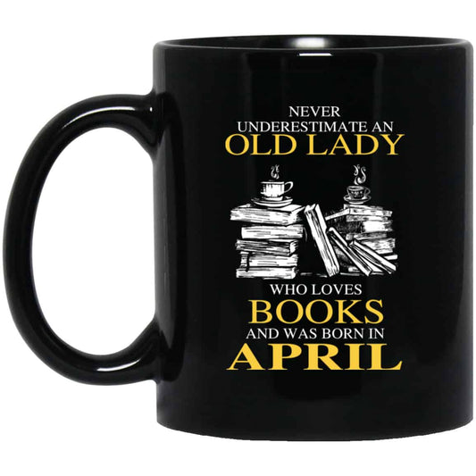 An Old Lady Who Loves Books And Was Born In April Mug