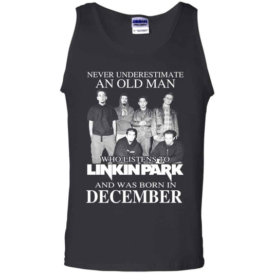 An Old Man Who Listens To Linkin Park And Was Born In December T-Shirts, Hoodie, Tank