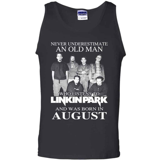 An Old Man Who Listens To Linkin Park And Was Born In August T-Shirts, Hoodie, Tank