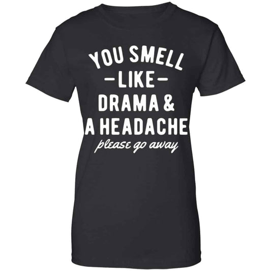 
	You Smell Like Drama & A Headache Please Go Away Shirt, Hoodie, Tank