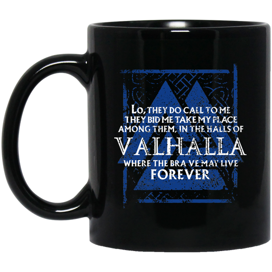 Lo, They Do Call To Me They Bid Me Take My Place Among Them In The Halls Of Valhalla Viking Mug