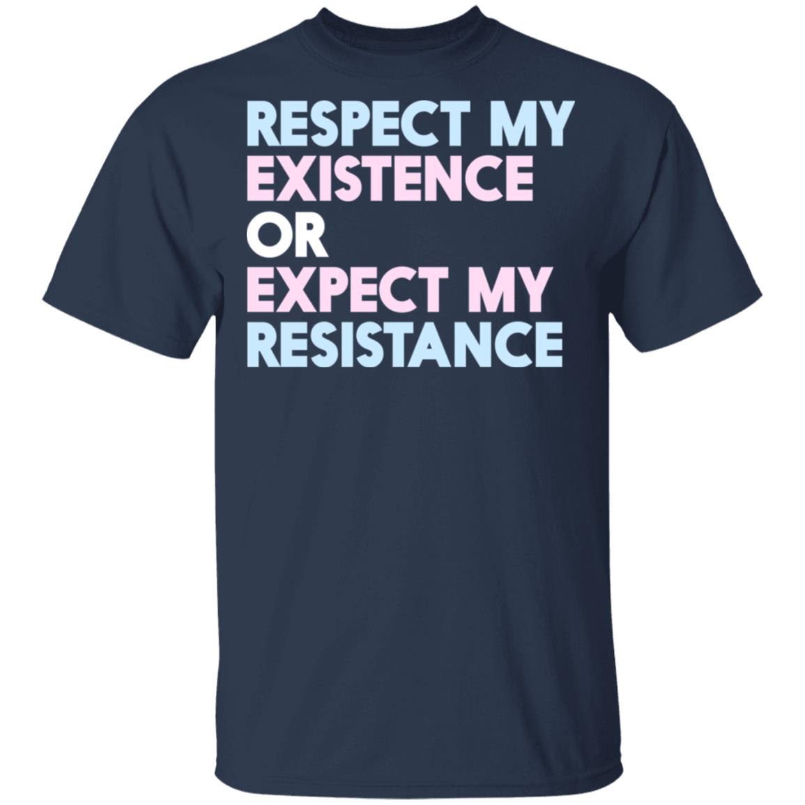 Respect My Existence Or Expect My Resistance Shirt, Hoodie, Tank