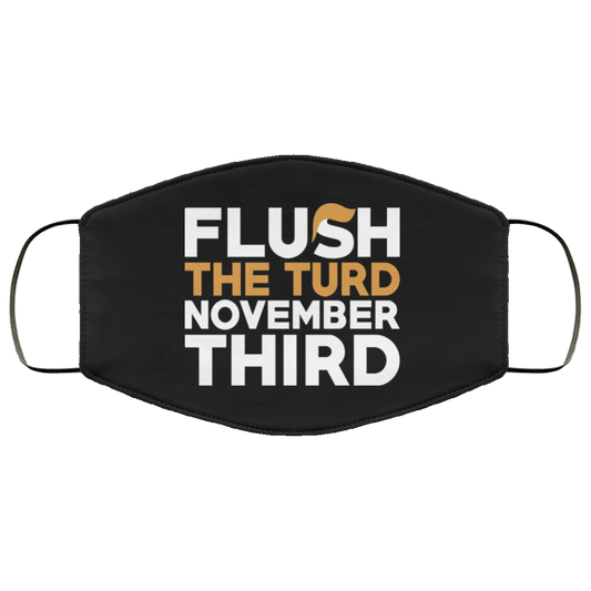 Flush The Turd November Third Anti-Trump Face Mask