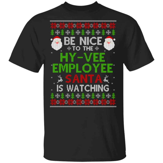 
	Be Nice To The Hy-Vee Employee Santa Is Watching Christmas Sweater, Shirt, Hoodie