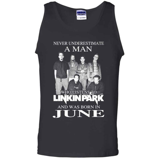 A Man Who Listens To Linkin Park And Was Born In June T-Shirts, Hoodie, Tank