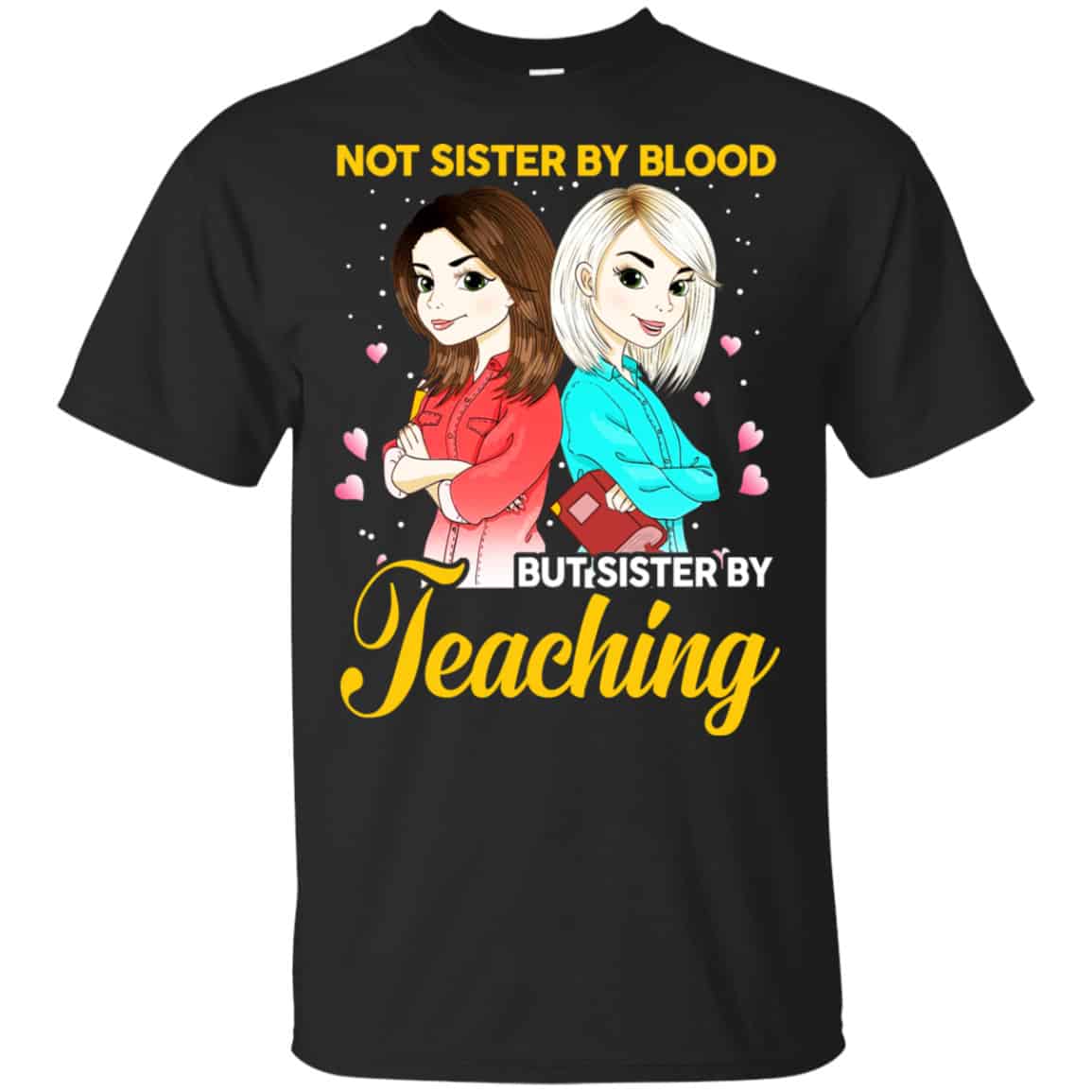 Not Sister By Blood But Sister By Teaching Teacher Shirt, Hoodie, Tank