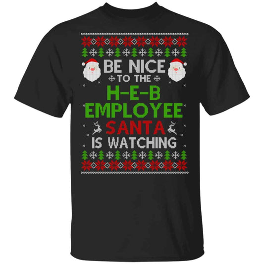 
	Be Nice To The H-E-B Employee Santa Is Watching Christmas Sweater, Shirt, Hoodie