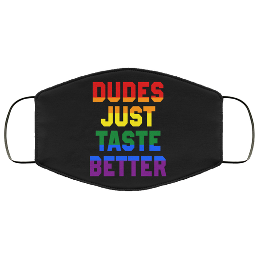 
	Dudes Just Taste Better LGBT Face Mask