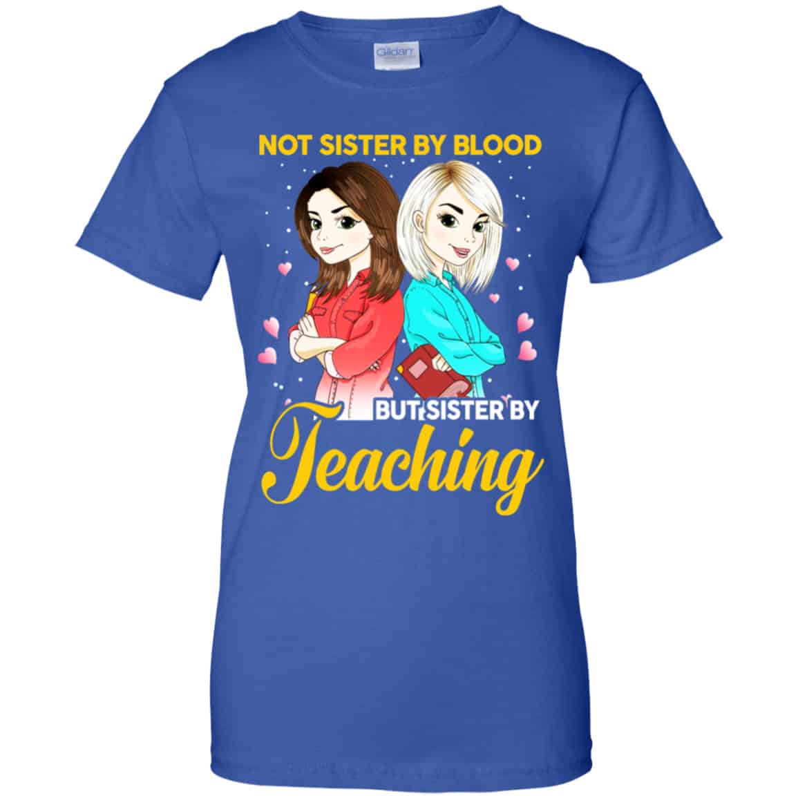 Not Sister By Blood But Sister By Teaching Teacher Shirt, Hoodie, Tank