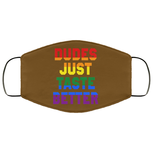 Dudes Just Taste Better LGBT Face Mask