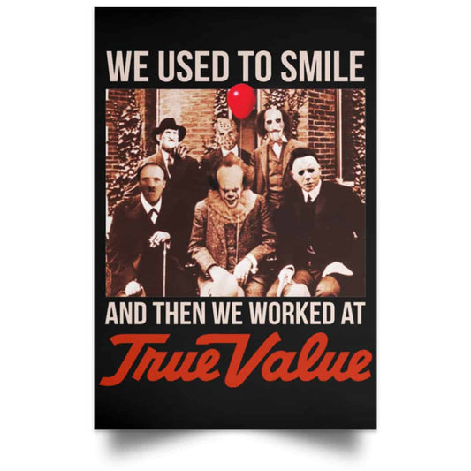 We Used To Smile And Then We Worked At True Value Posters