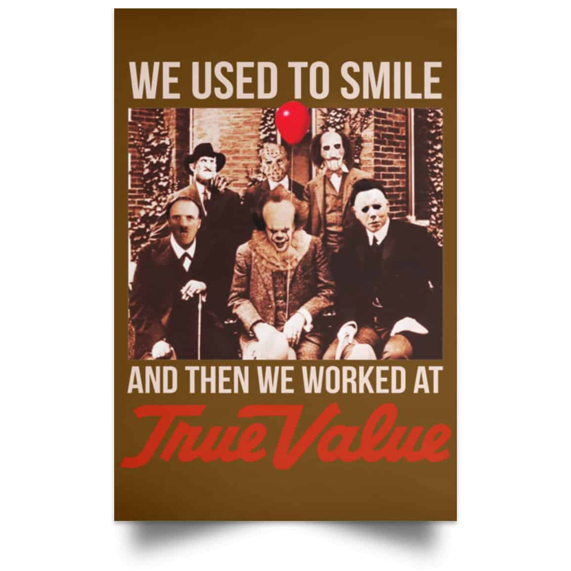 We Used To Smile And Then We Worked At True Value Posters