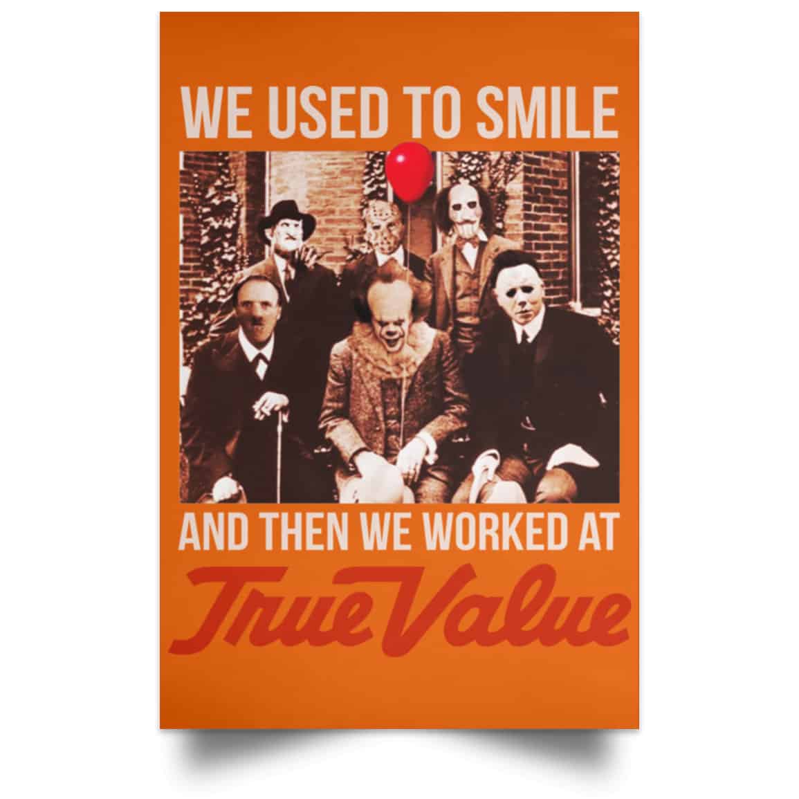 We Used To Smile And Then We Worked At True Value Posters