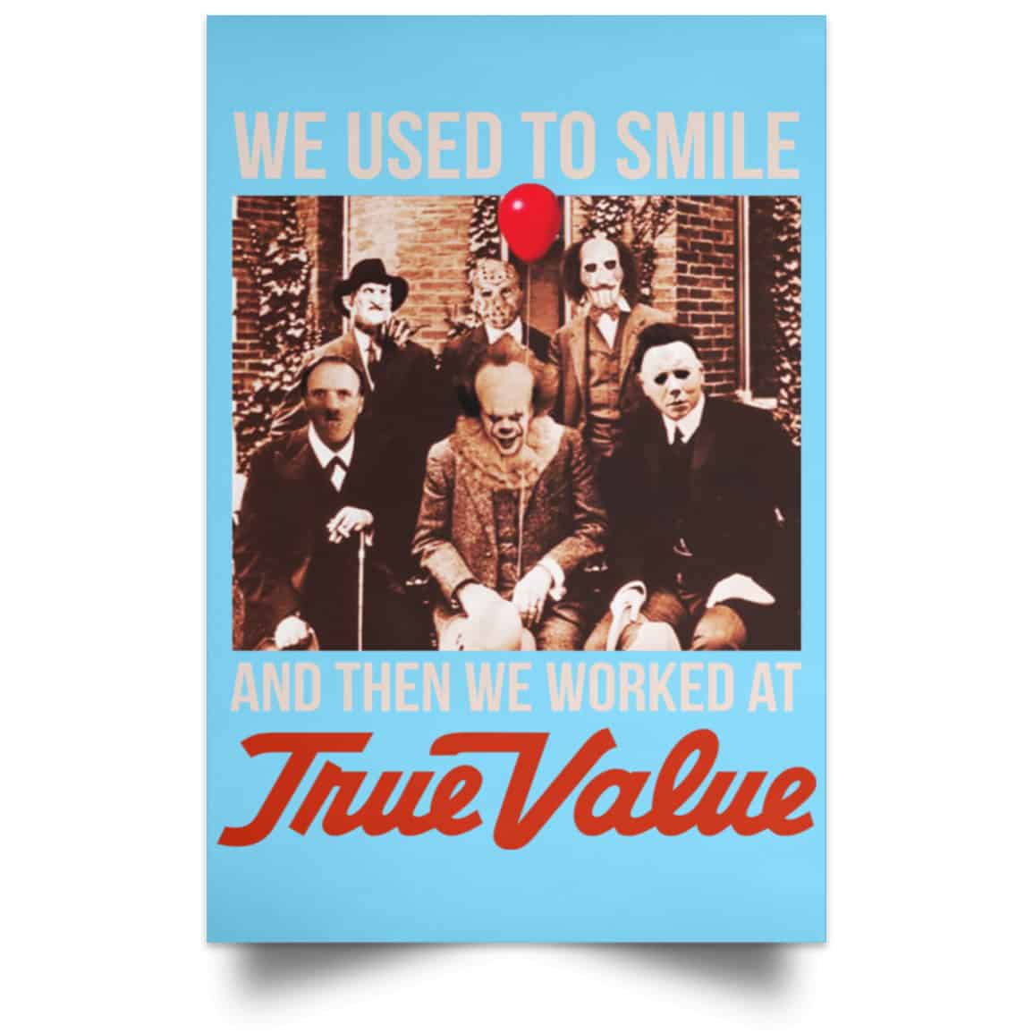We Used To Smile And Then We Worked At True Value Posters