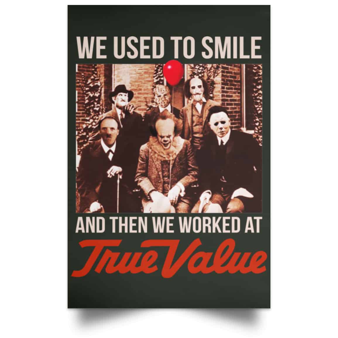 We Used To Smile And Then We Worked At True Value Posters