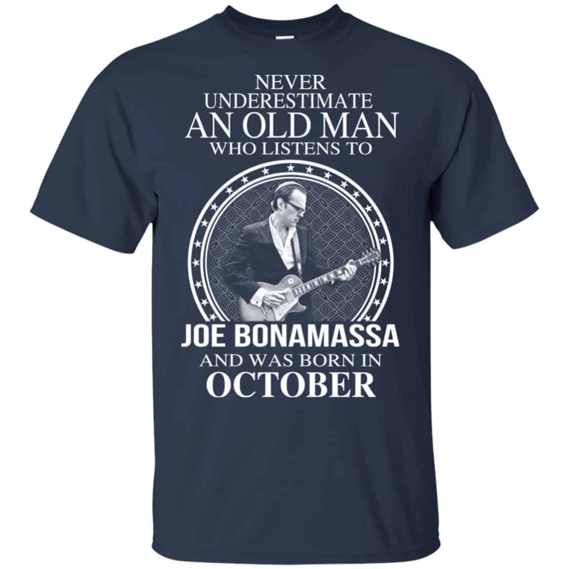 An Old Man Who Listens To Joe Bonamassa And Was Born In October T-Shirts, Hoodie, Tank