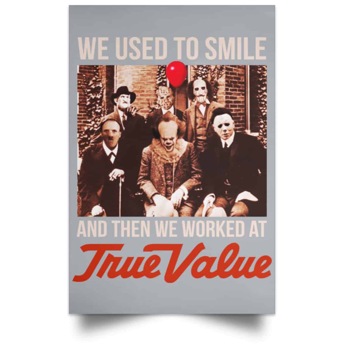 We Used To Smile And Then We Worked At True Value Posters