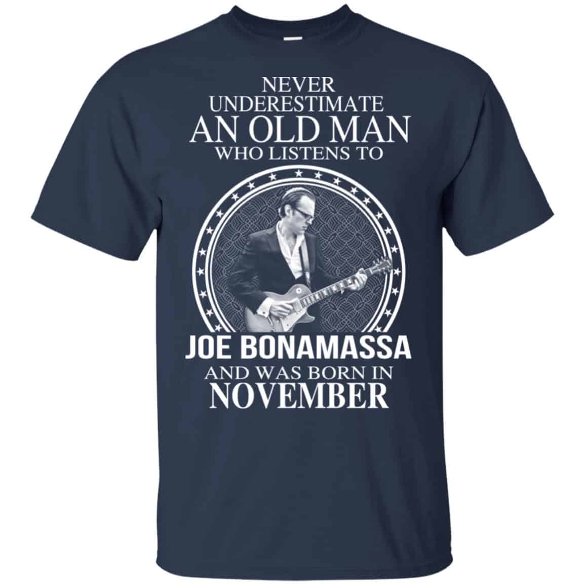 An Old Man Who Listens To Joe Bonamassa And Was Born In November T-Shirts, Hoodie, Tank