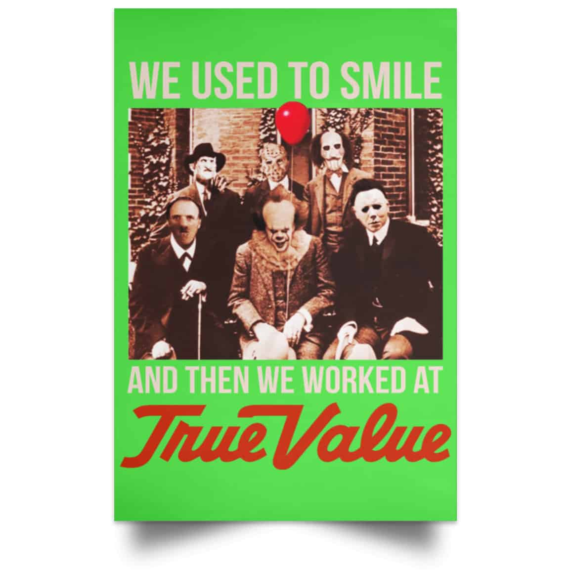We Used To Smile And Then We Worked At True Value Posters