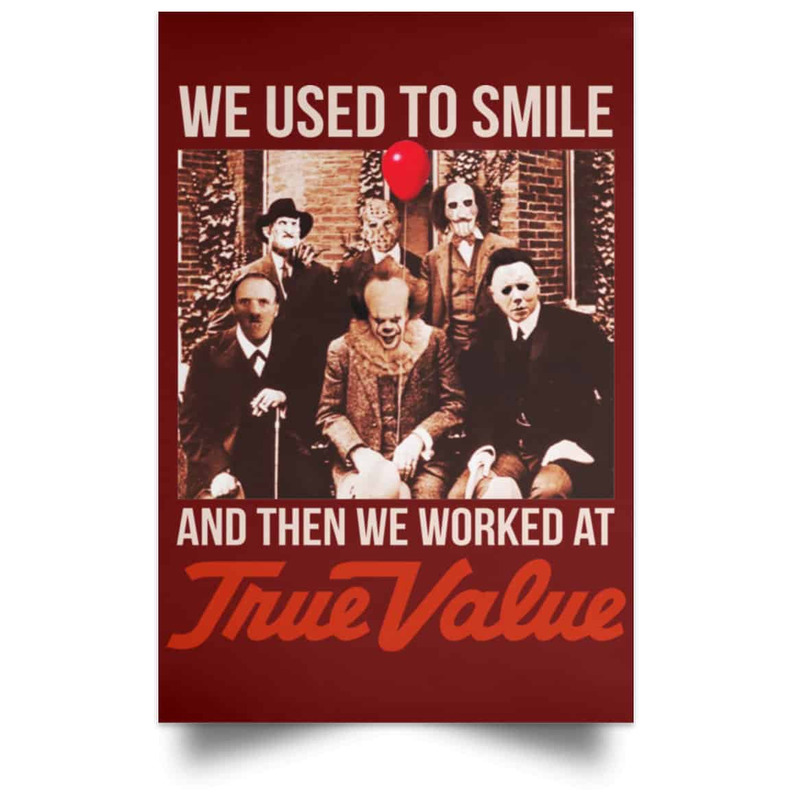 We Used To Smile And Then We Worked At True Value Posters