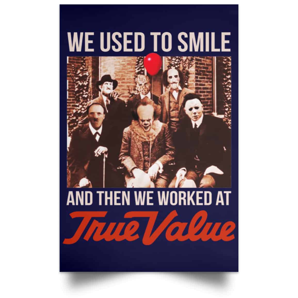 We Used To Smile And Then We Worked At True Value Posters