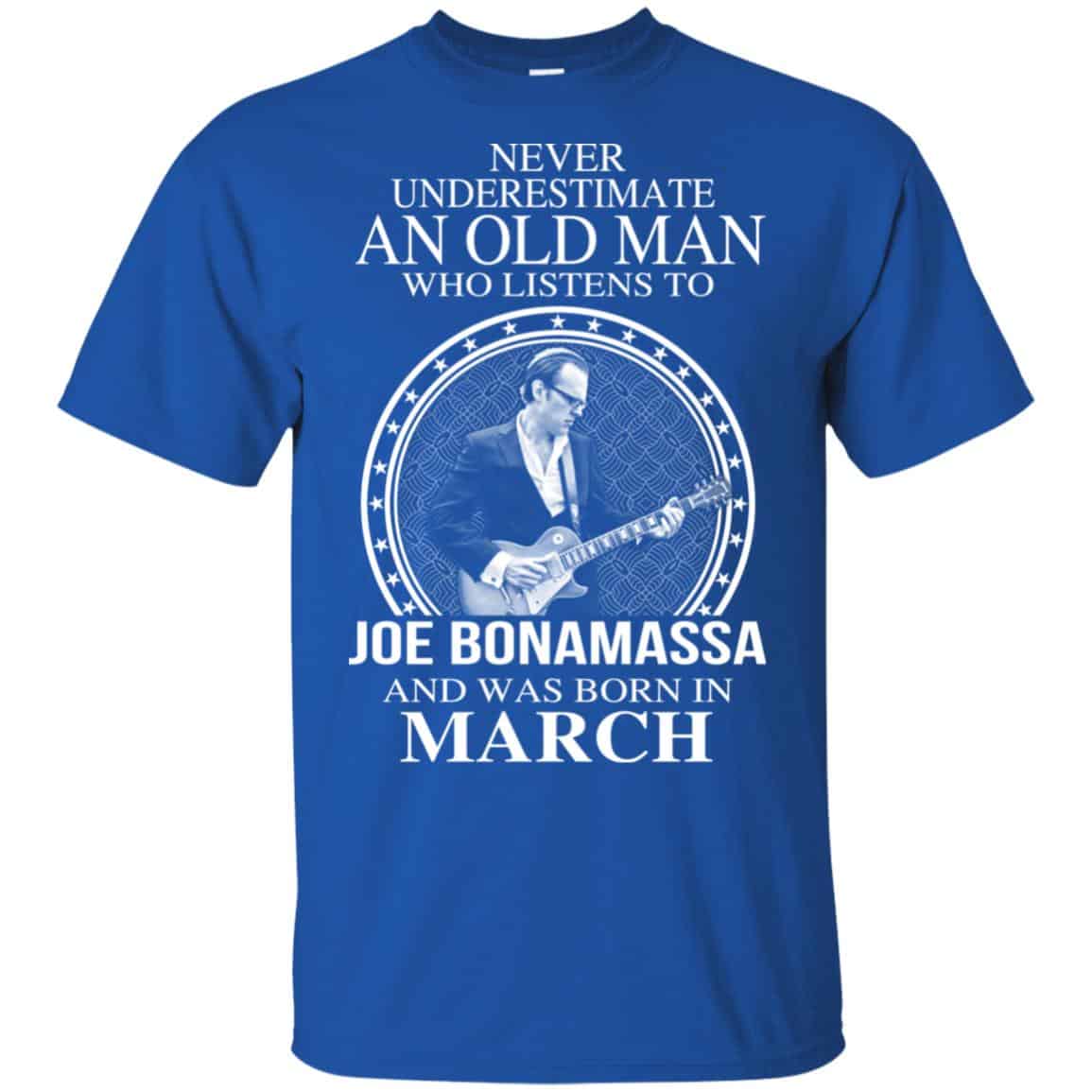 An Old Man Who Listens To Joe Bonamassa And Was Born In March T-Shirts, Hoodie, Tank
