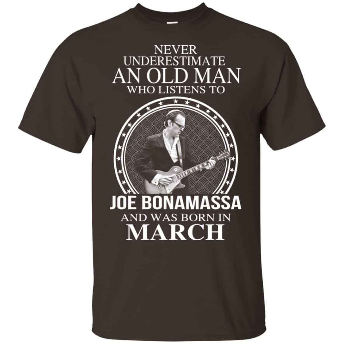 An Old Man Who Listens To Joe Bonamassa And Was Born In March T-Shirts, Hoodie, Tank