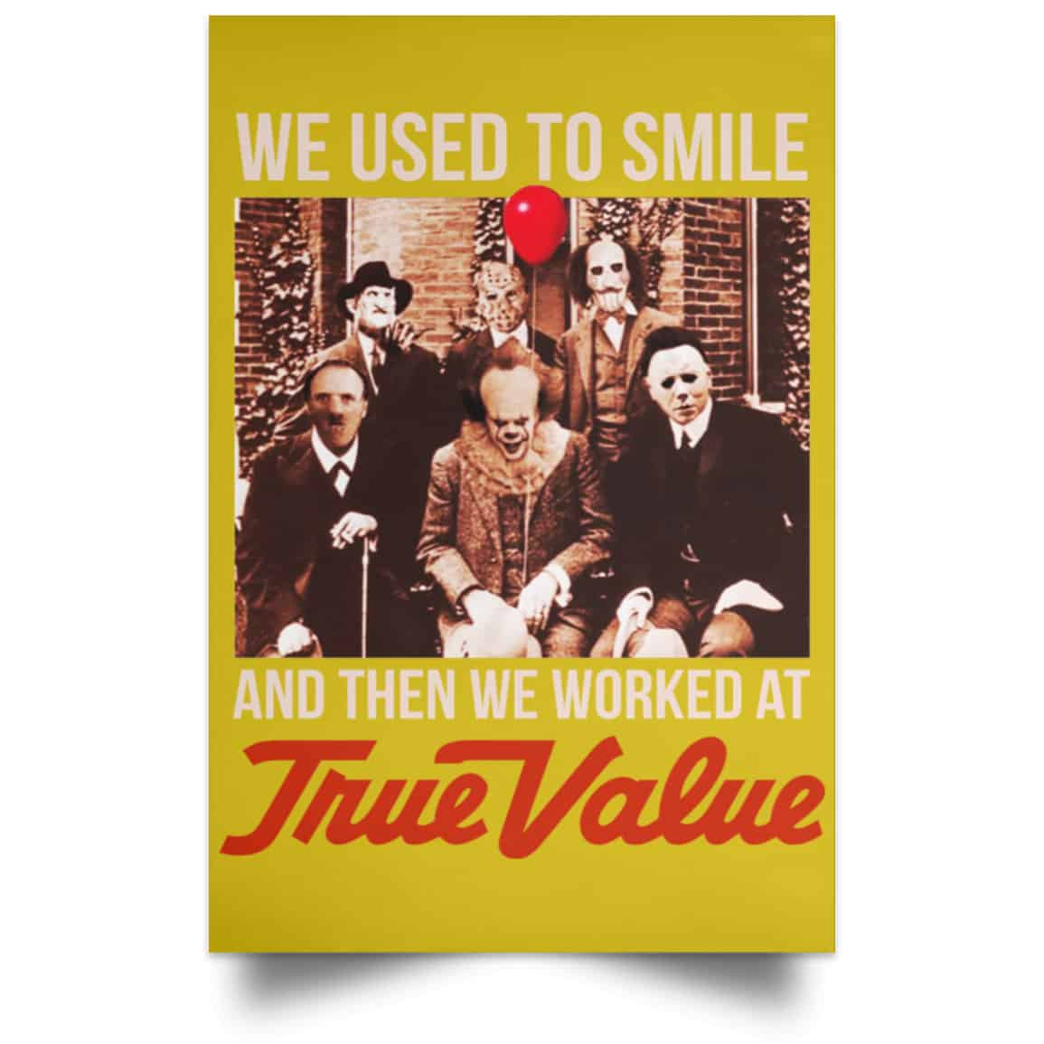 We Used To Smile And Then We Worked At True Value Posters