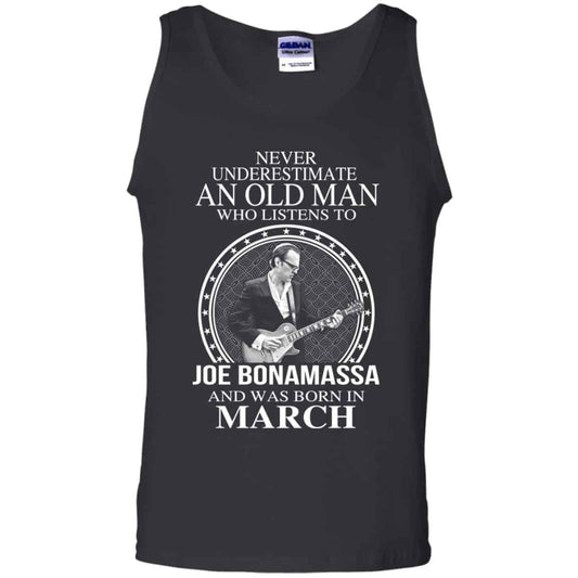 An Old Man Who Listens To Joe Bonamassa And Was Born In March T-Shirts, Hoodie, Tank