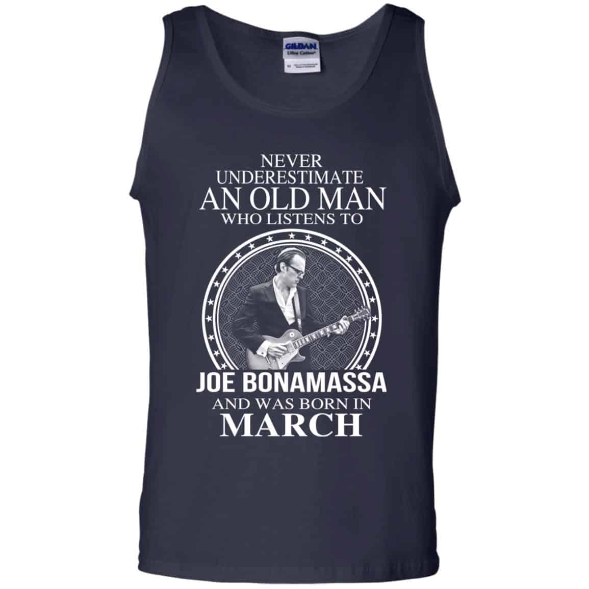 An Old Man Who Listens To Joe Bonamassa And Was Born In March T-Shirts, Hoodie, Tank