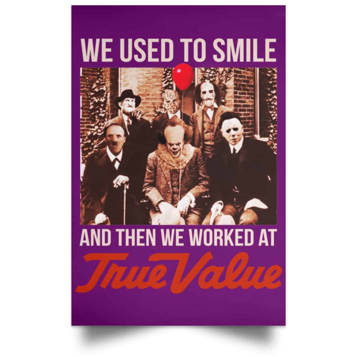 We Used To Smile And Then We Worked At True Value Posters