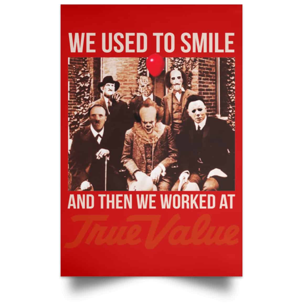 We Used To Smile And Then We Worked At True Value Posters