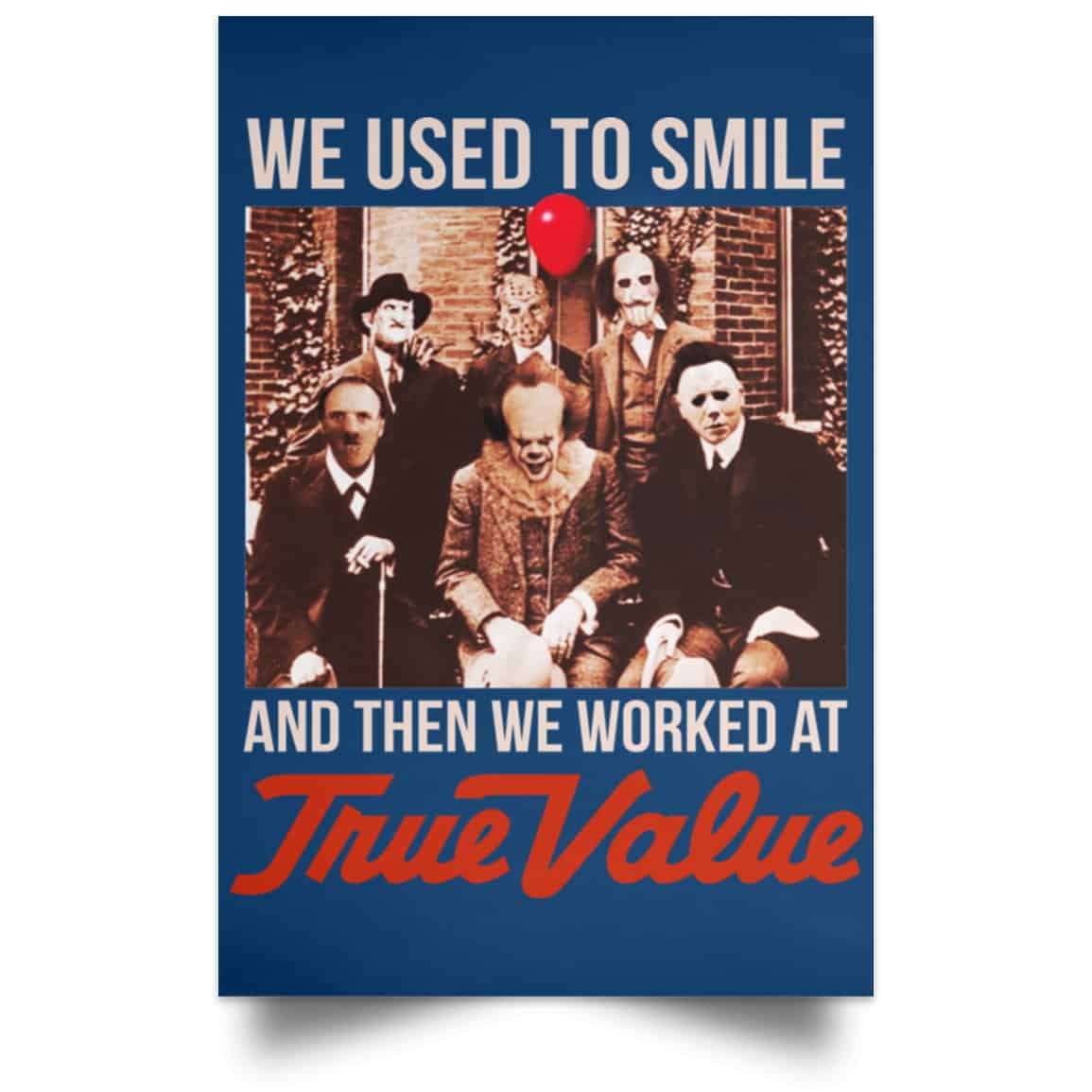 We Used To Smile And Then We Worked At True Value Posters