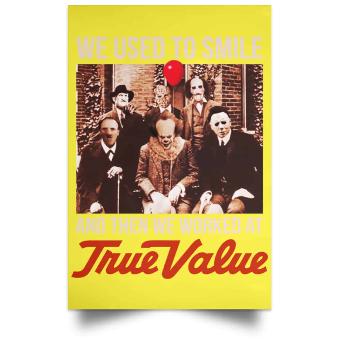 We Used To Smile And Then We Worked At True Value Posters