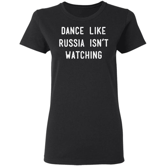 
	Dance Like Russia Isn’t Watching Shirt, Hoodie, Tank