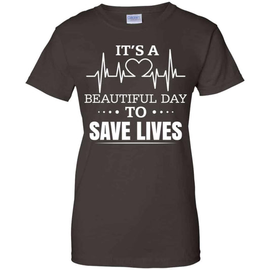 It’s A Beautiful Day To Save Lives Shirt, Hoodie, Tank