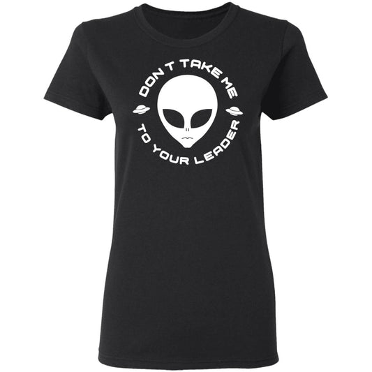 Don’t Take Me To Your Leader Shirt, Hoodie, Tank