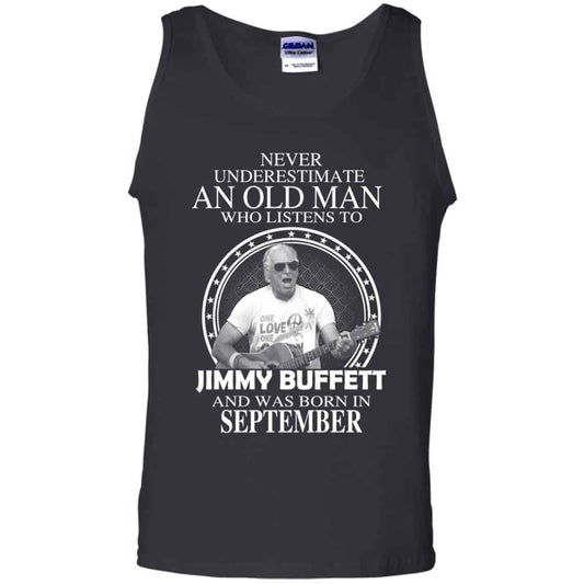 An Old Man Who Listens To Jimmy Buffett And Was Born In September T-Shirts, Hoodie, Tank