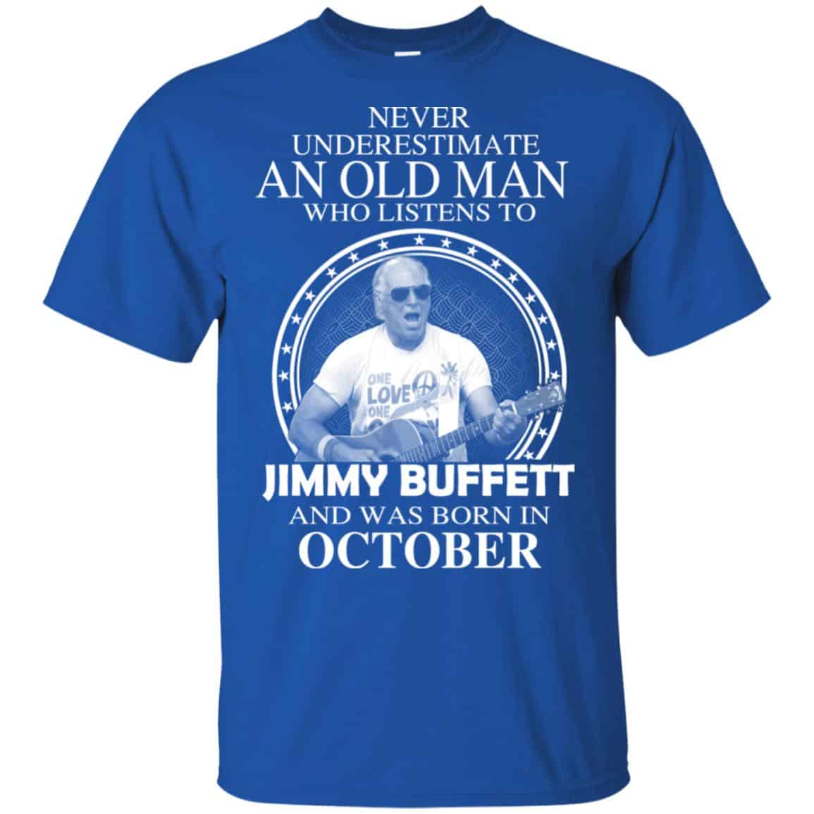 An Old Man Who Listens To Jimmy Buffett And Was Born In October T-Shirts, Hoodie, Tank