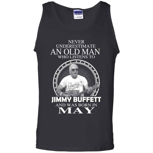 An Old Man Who Listens To Jimmy Buffett And Was Born In May T-Shirts, Hoodie, Tank