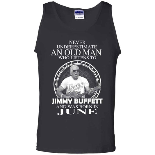 An Old Man Who Listens To Jimmy Buffett And Was Born In June T-Shirts, Hoodie, Tank