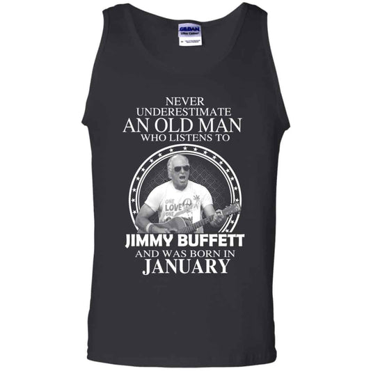 
	An Old Man Who Listens To Jimmy Buffett And Was Born In January T-Shirts, Hoodie, Tank
