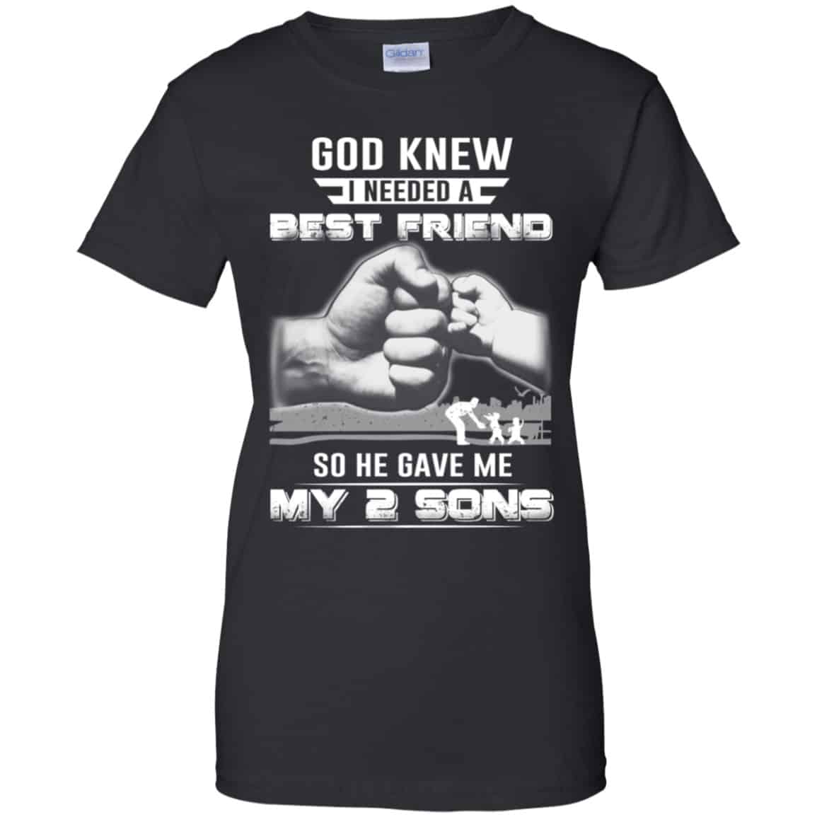 
	God Knew I Needed A Best Friend So He Gave My Two Sons T-Shirts, Hoodie, Tank